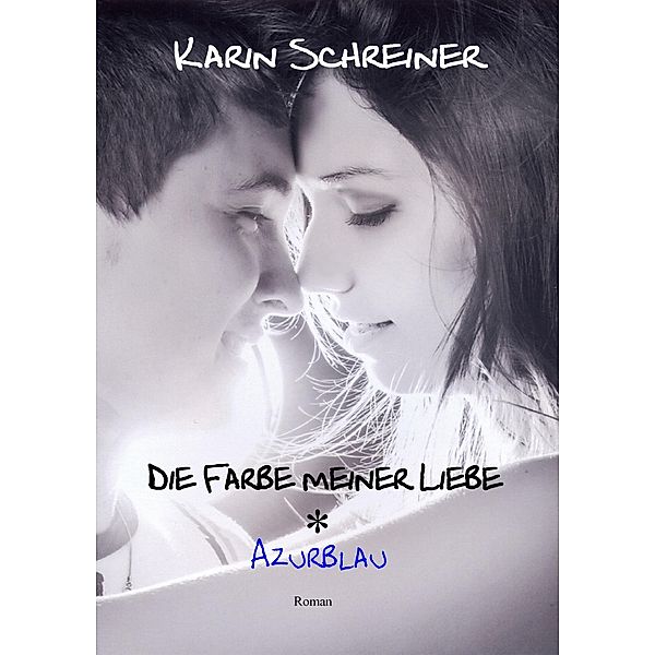 Die Farbe meiner Liebe, Karin Schreiner