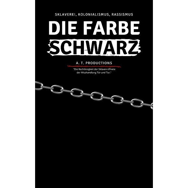 DIE FARBE SCHWARZ | Sklaverei, Kolonialismus, Rassismus, A. T. Productions