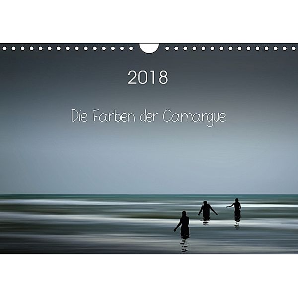 Die Farben der Camargue (Wandkalender 2018 DIN A4 quer), Sigrid Rosemann