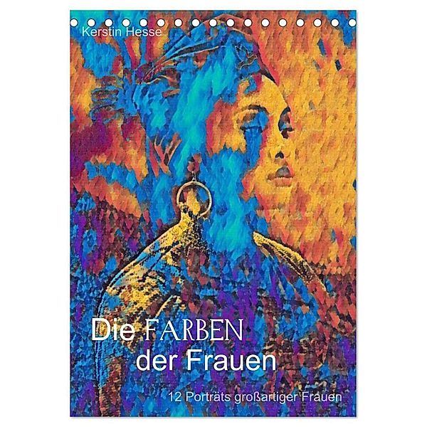 Die FARBEN der Frauen - 12 Porträts großartiger Frauen (Tischkalender 2024 DIN A5 hoch), CALVENDO Monatskalender, Foto- & Medienkunst Kerstin Hesse