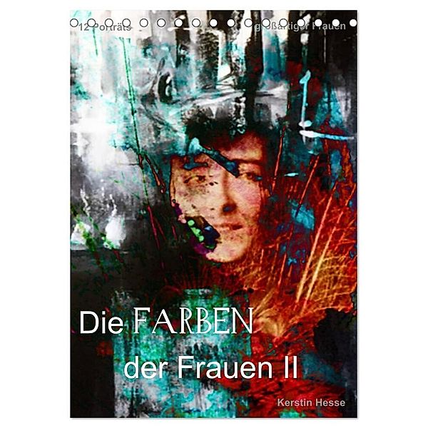 Die FARBEN der Frauen II (Tischkalender 2024 DIN A5 hoch), CALVENDO Monatskalender, Foto- & Medienkunst Kerstin Hesse