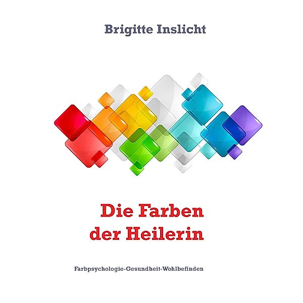 Die Farben der Heilerin, Brigitte Inslicht