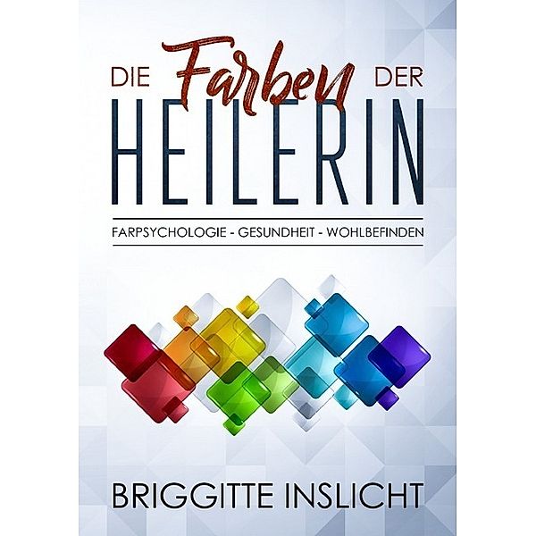 Die Farben der Heilerin, Briggitte Inslicht