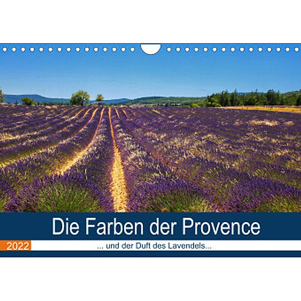 Die Farben der Provence... und der Duft des Lavendels... (Wandkalender 2022 DIN A4 quer), Brigitte Dürr