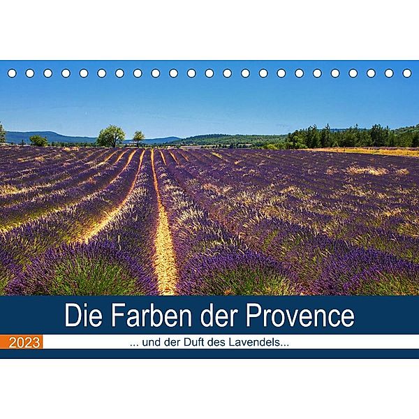 Die Farben der Provence... und der Duft des Lavendels... (Tischkalender 2023 DIN A5 quer), Brigitte Dürr