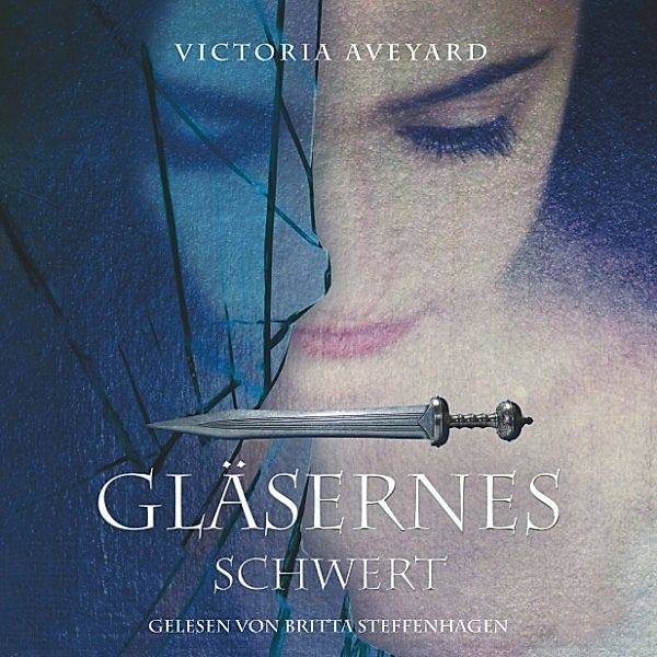 Die Farben des Blutes - 2 - Gläsernes Schwert, Victoria Aveyard