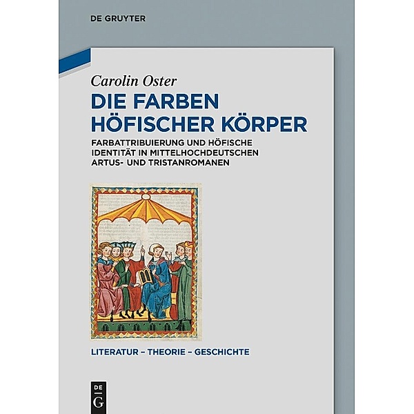 Die Farben höfischer Körper / Literatur - Theorie - Geschichte Bd.6, Carolin Oster
