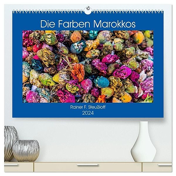 Die Farben Marokkos (hochwertiger Premium Wandkalender 2024 DIN A2 quer), Kunstdruck in Hochglanz, Rainer F. Steussloff