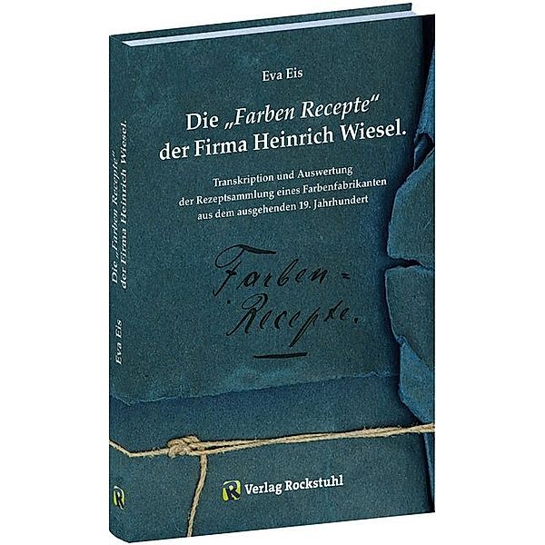 Die Farben-Recepte der Firma Heinrich Wiesel, m. CD-ROM, Eva Eis