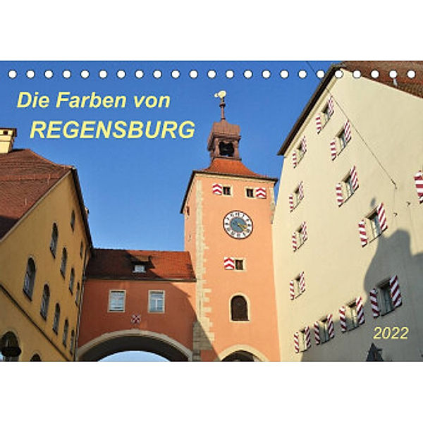 Die Farben von Regensburg (Tischkalender 2022 DIN A5 quer), Jutta Heußlein
