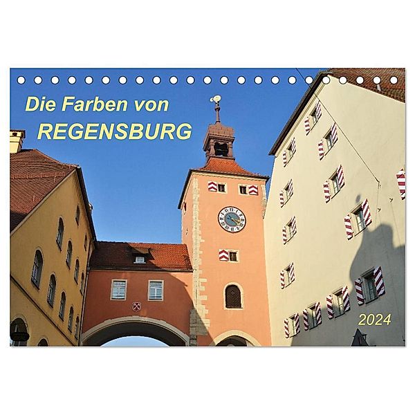 Die Farben von Regensburg (Tischkalender 2024 DIN A5 quer), CALVENDO Monatskalender, Jutta Heußlein