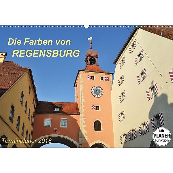 Die Farben von REGENSBURG (Wandkalender 2018 DIN A2 quer), Jutta Heußlein