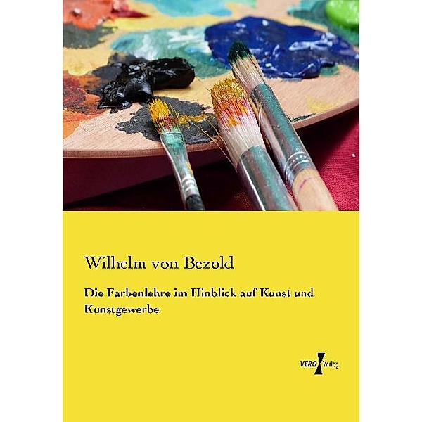 Die Farbenlehre im Hinblick auf Kunst und Kunstgewerbe, Wilhelm von Bezold