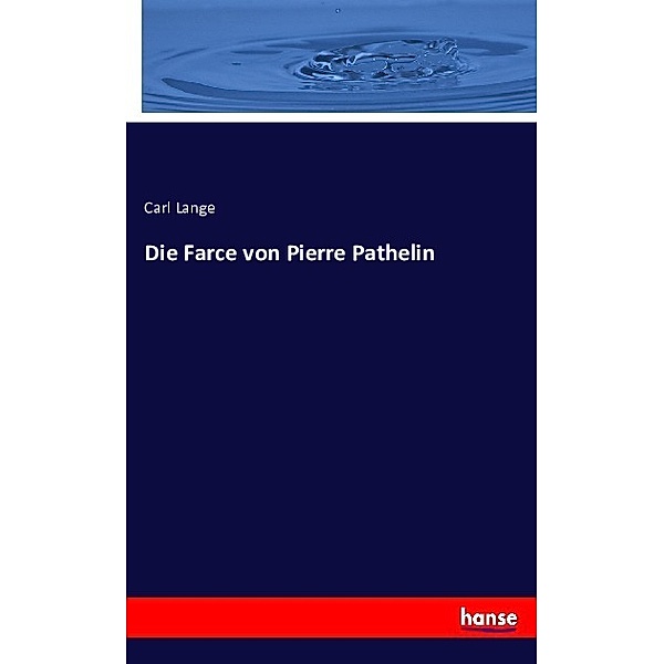 Die Farce von Pierre Pathelin, Carl Lange