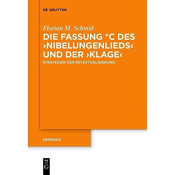 Die Fassung *C des 'Nibelungenlieds' und der 'Klage', Florian M. Schmid