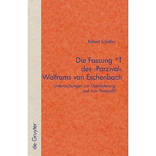 Die Fassung *T des 'Parzival' Wolframs von Eschenbach, Robert Schöller
