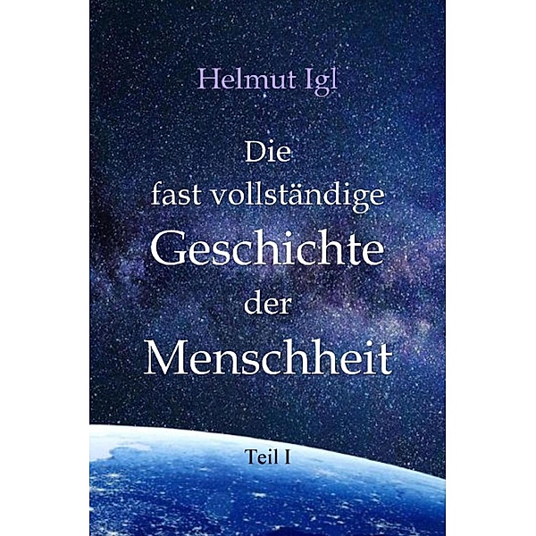 Die fast vollständige Geschichte der Menschheit, Helmut Igl