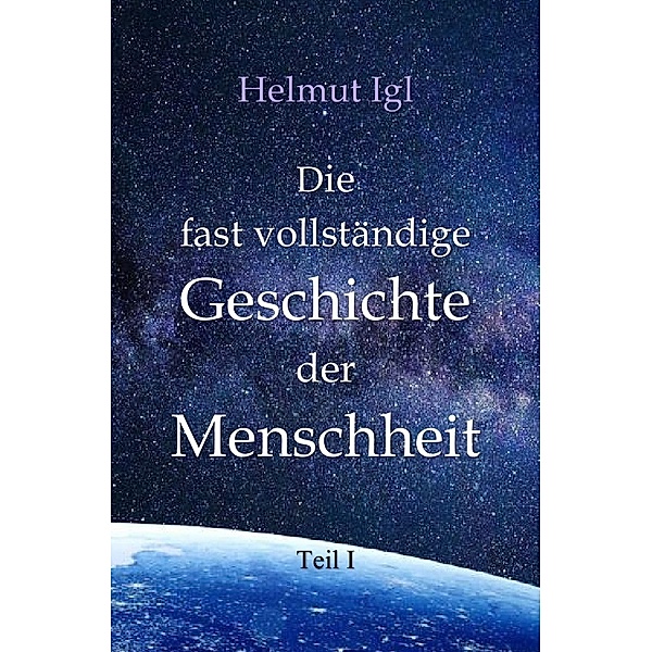 Die fast vollständige Geschichte der Menschheit, Helmut Igl
