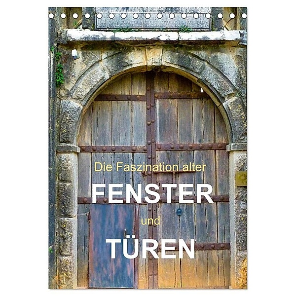 Die Faszination alter Fenster und Türen (Tischkalender 2024 DIN A5 hoch), CALVENDO Monatskalender, Oliver Gärtner