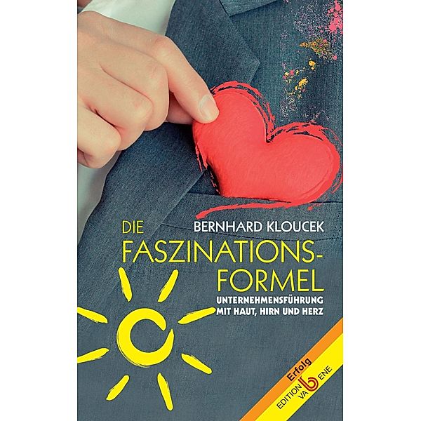 Die Faszinationsformel / Edition va bene, Bernhard Kloucek