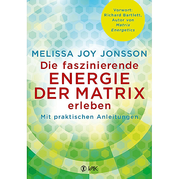 Die faszinierende Energie der Matrix erleben, Melissa Joy Jonsson