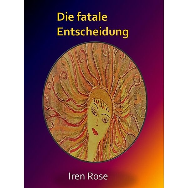 Die fatale Entscheidung, Iren Rose