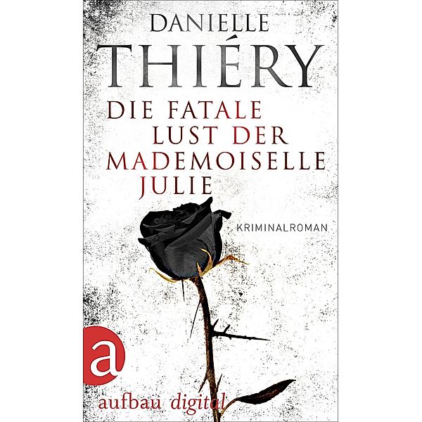 Die fatale Lust der Mademoiselle Julie / Kommissarin Edwige Marion Bd.2, Danielle Thiéry