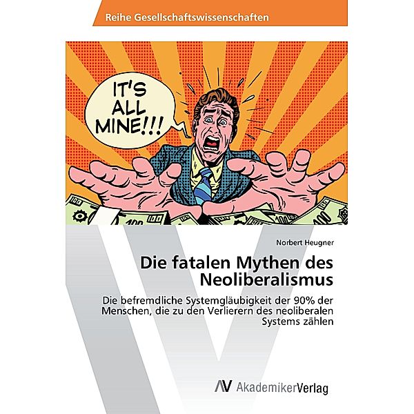 Die fatalen Mythen des Neoliberalismus, Norbert Heugner