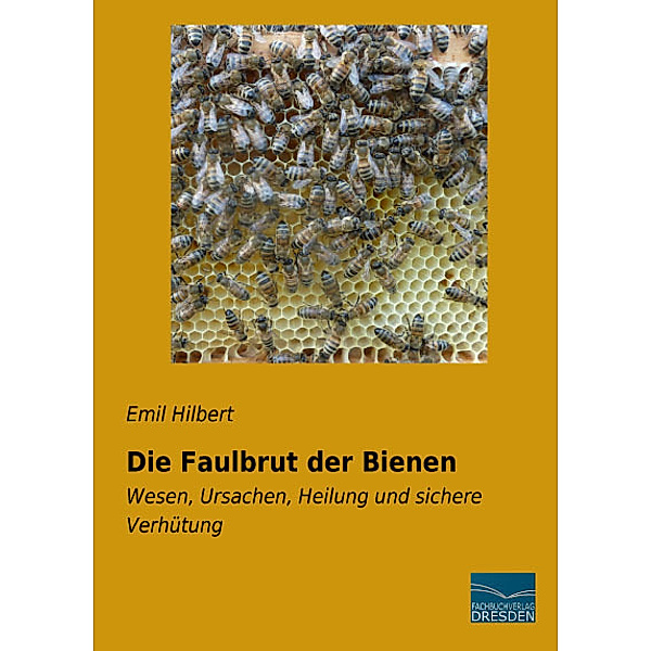 Die Faulbrut der Bienen, Emil Hilbert
