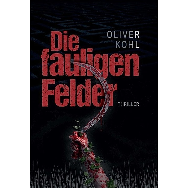 Die fauligen Felder 1  (Serie mit 2 Büchern), Oliver Kohl