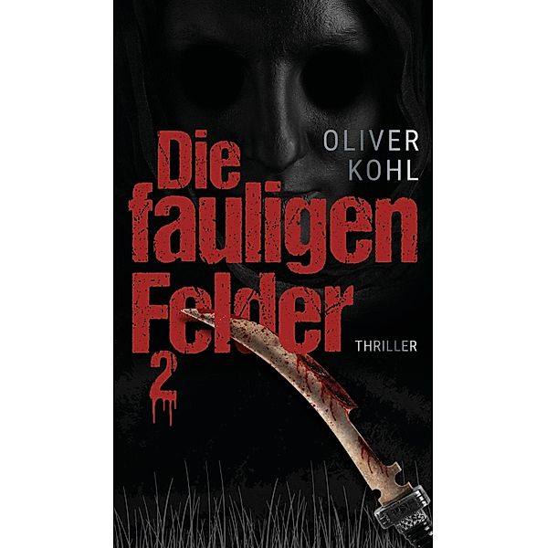 Die fauligen Felder 2 / Die fauligen Felder Bd.2, Oliver Kohl