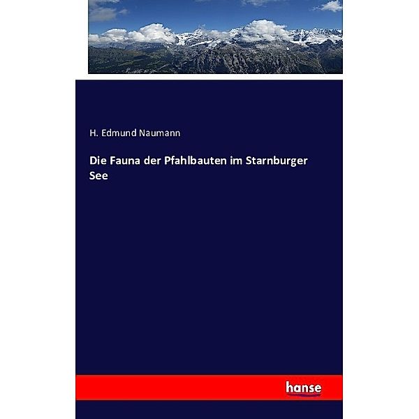 Die Fauna der Pfahlbauten im Starnburger See, H. Edmund Naumann