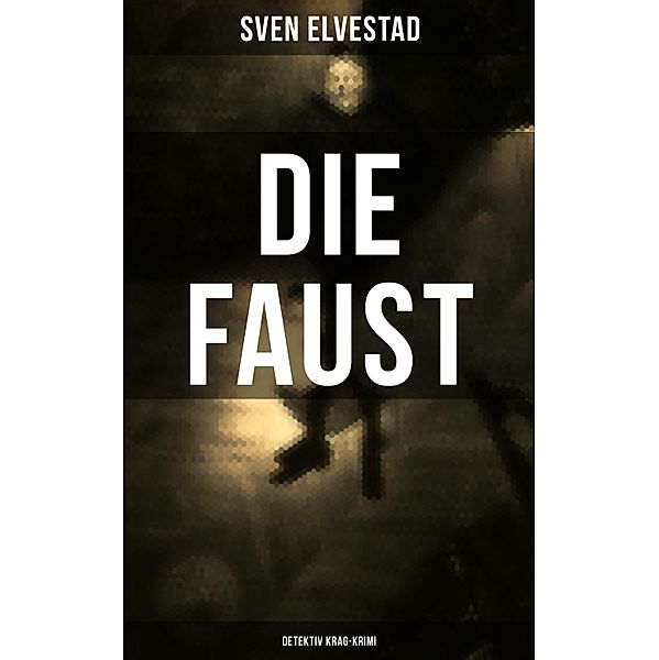 DIE FAUST: Detektiv Krag-Krimi, Sven Elvestad