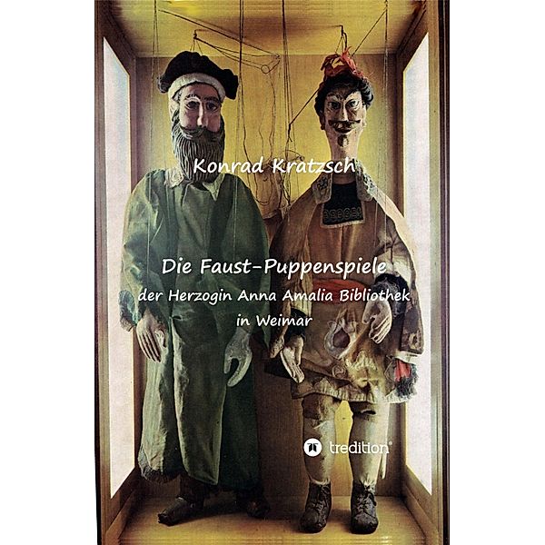 Die Faust-Puppenspiele  der Herzogin Anna Amalia Bibliothek in Weimar, Konrad Kratzsch