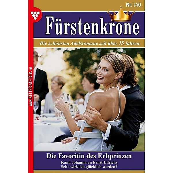 Die Favoritin des Erbprinzen / Fürstenkrone Bd.140, Gloria von Felseneck