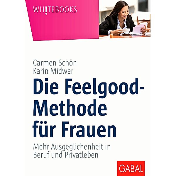 Die Feelgood-Methode für Frauen, Carmen Schön, Karin Midwer
