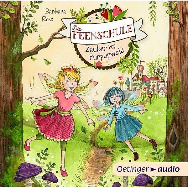 Die Feenschule - 1 - Zauber im Purpurwald, Barbara Rose