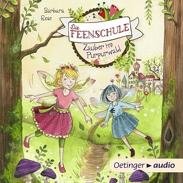 Die Feenschule - 1 - Zauber im Purpurwald, Barbara Rose