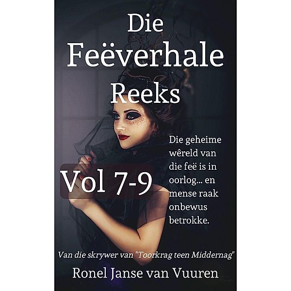 Die Feëverhale Reeks Volume 7-9 / Feëverhale, Ronel Janse van Vuuren