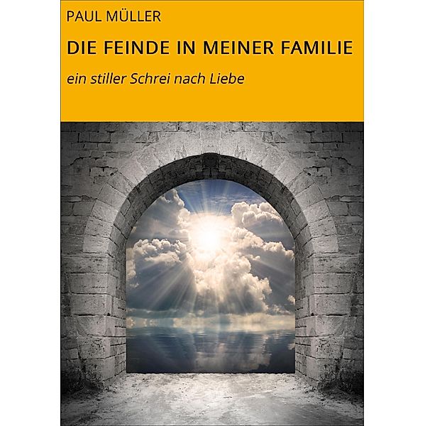 DIE FEINDE IN MEINER FAMILIE, Paul Müller