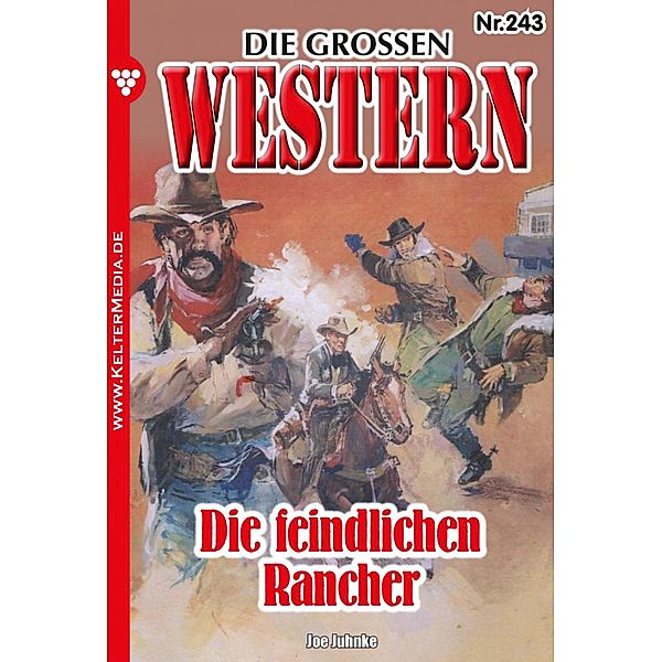 Die feindlichen Rancher / Die grossen Western Bd.243, Joe Juhnke
