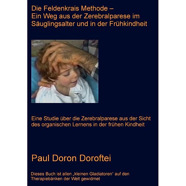 Die Feldenkrais Methode - Ein Weg aus der Zerebralparese im Säuglingsalter und in der Frühkindheit, Paul Doron Doroftei