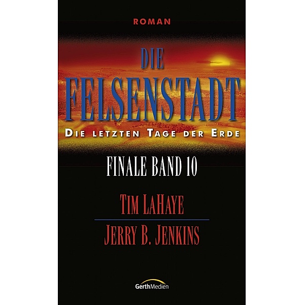 Die Felsenstadt / Finale Bd.10, Jerry B. Jenkins, Tim LaHaye