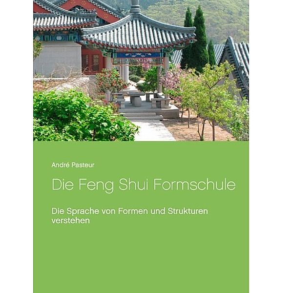 Die Feng Shui Formschule, André Pasteur