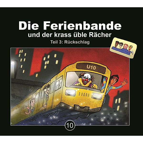 Die Ferienbande - 10 - Die Ferienbande und der krass üble Rächer - Teil 3: Rückschlag, Die Ferienbande