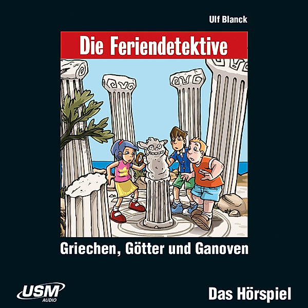 Die Feriendetektive - 12 - Die Feriendetektive - Griechen, Götter und Ganoven, Ulf Blanck