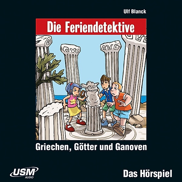Die Feriendetektive - 12 - Griechen, Götter und Ganoven, Ulf Blanck