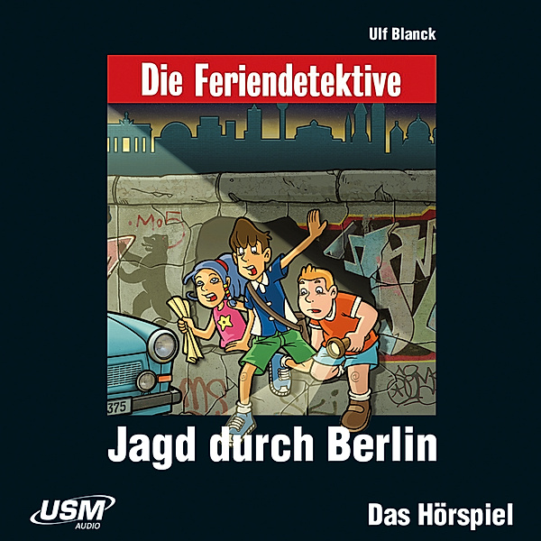 Die Feriendetektive - 9 - Die Feriendetektive - Jagd durch Berlin, Ulf Blanck