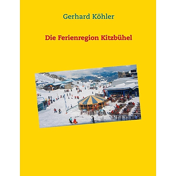 Die Ferienregion Kitzbühel, Gerhard Köhler
