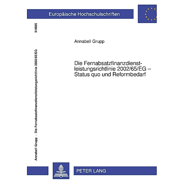 Die Fernabsatzfinanzdienstleistungsrichtlinie 2002/65/EG - Status quo und Reformbedarf, Annabell Grupp